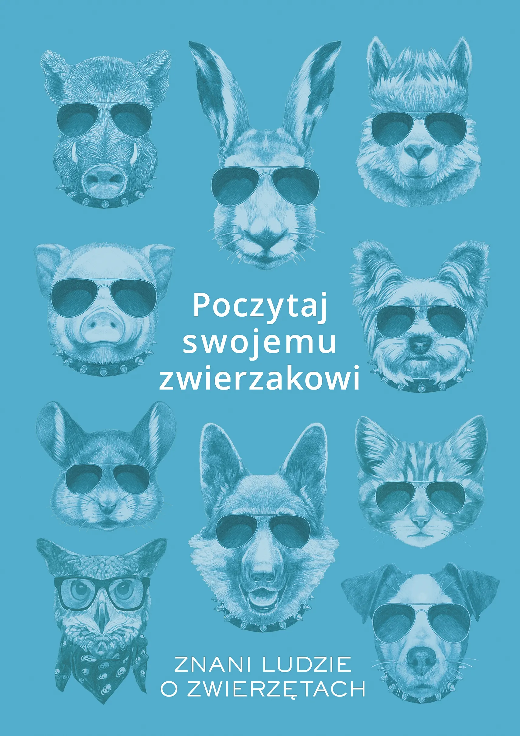Poczytaj swojemu zwierzakowi. Znani ludzie o zwierzętach
