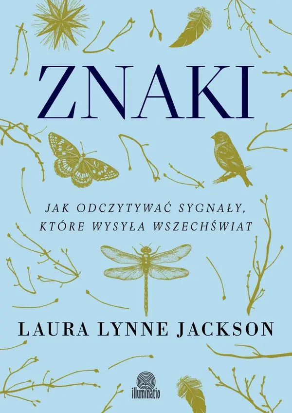 Znaki. Jak odczytywać sygnały, które wysyła wszechświat