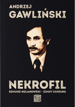 Nekrofil. Edmund Kolanowski - Zimny Chirurg