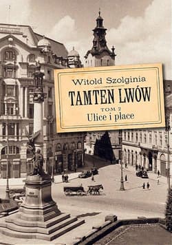 Ulice i place. Tamten Lwów. Tom 2