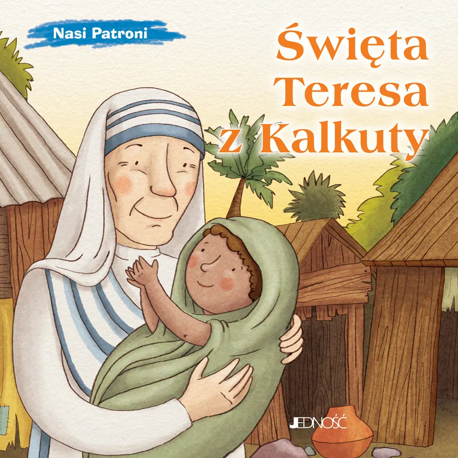 Święta Teresa z Kalkuty. Seria: Nasi Patroni