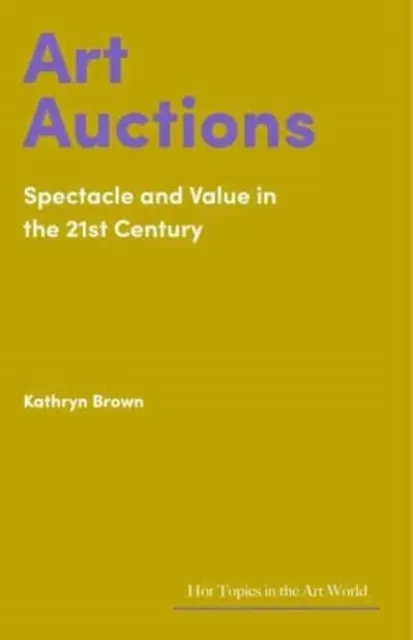 Art Auctions: Spectacle and Value in the 21st Century