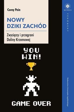 Nowy Dziki Zachód. Zwycięzcy i przegrani Doliny Krzemowej