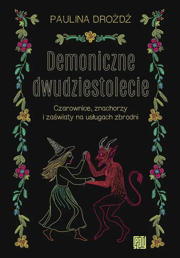 Demoniczne dwudziestolecie. Czarownice, znachorzy i zaświaty na usługach zbrodni