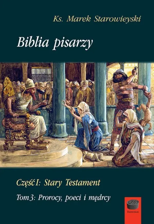 Biblia pisarzy. Część 1: Stary Testament. Tom 3: Prorocy, poeci i mędrcy