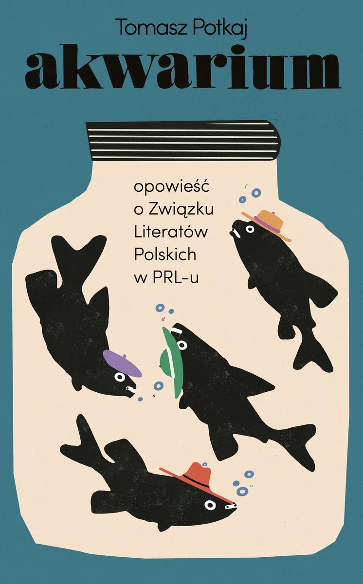 Akwarium. Opowieść o Związku Literatów Polskich w PRL-u