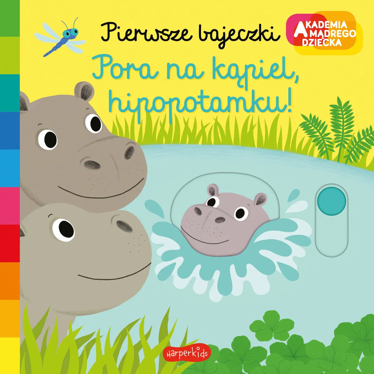 Pora na kąpiel, hipopotamku! Akademia Mądrego Dziecka. Pierwsze bajeczki