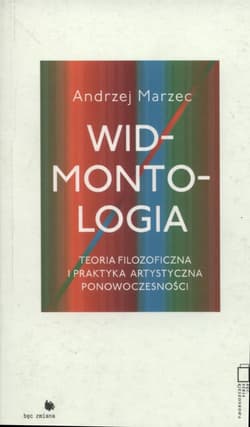 Widmontologia. Teoria filozoficzna i praktyka artystyczna ponowoczesności