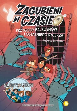 Przygody Balbuenów i ostatniego rycerza. Zagubieni w czasie. Tom 2