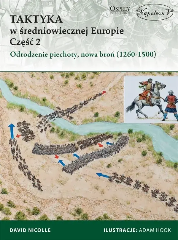 Taktyka w Średniowiecznej Europie. Część 2. Odrodzenie piechoty, nowa broń (1260-1500)