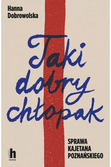 Taki dobry chłopak. Sprawa Kajetana Poznańskiego