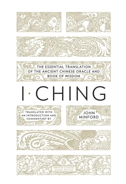 I Ching: The Essential Translation of the Ancient Chinese Oracle and Book of Wisdom