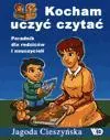 Kocham uczyć czytać. Poradnik dla rodziców i nauczycieli