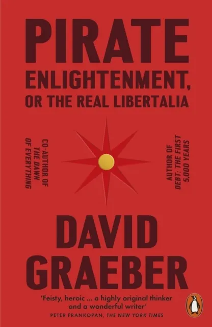 Pirate Enlightenment, or the Real Libertalia