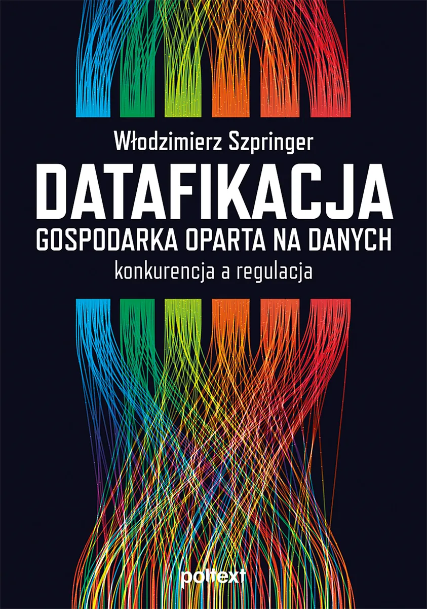 Datafikacja. Gospodarka oparta na danych konkurencja a regulacja