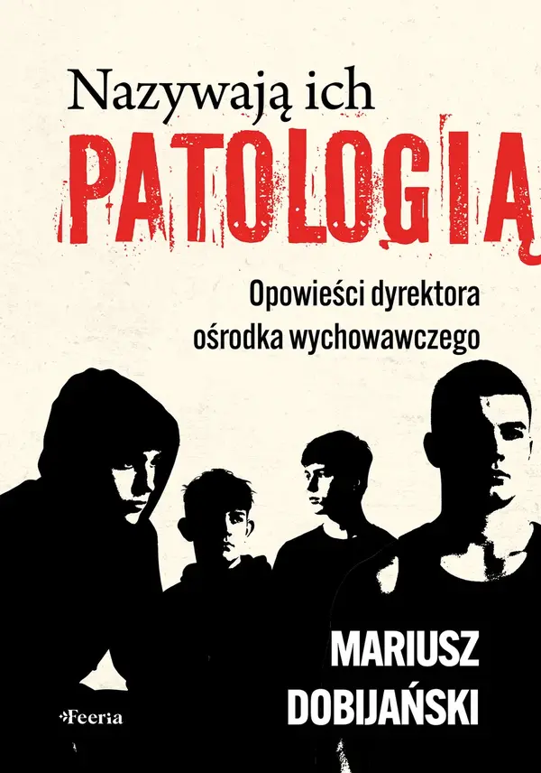 Nazywają ich patologią. Opowieści dyrektora ośrodka wychowawczego