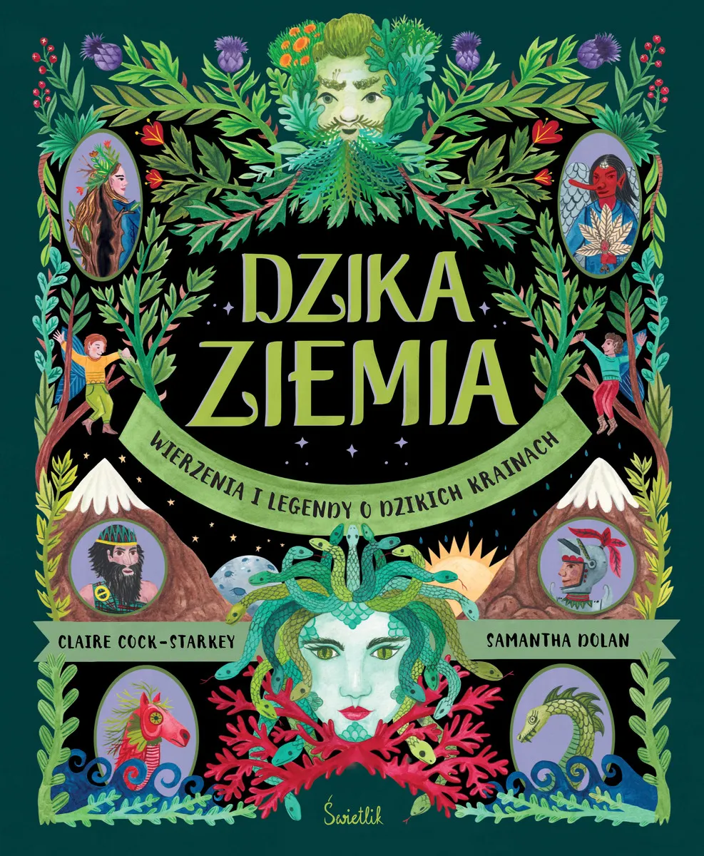 Dzika Ziemia. Wierzenia i legendy o dzikich krainach