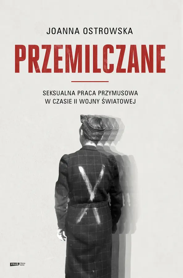 Przemilczane. Seksualna praca przymusowa w czasie II wojny światowej