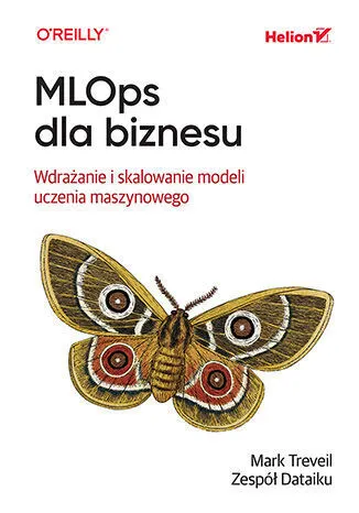 MLOps dla biznesu. Wdrażanie i skalowanie modeli uczenia maszynowego