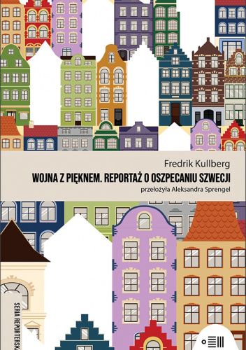 Wojna z pięknem. Reportaże o oszpecaniu Szwecji