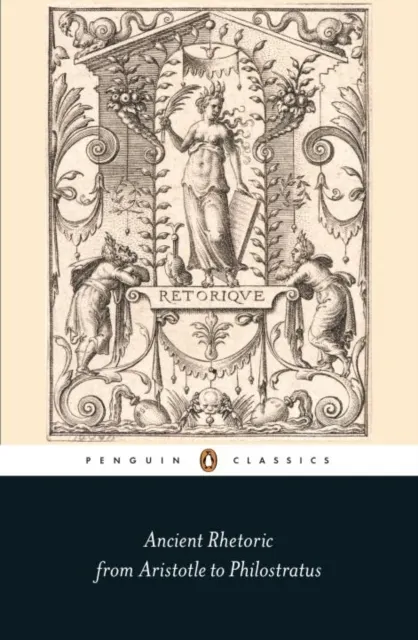 Ancient Rhetoric: From Aristotle to Philostratus
