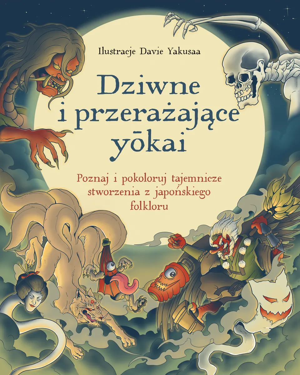 Dziwne i przerażające yokai. Poznaj i pokoloruj tajemnicze stworzenia z japońskiego folkloru