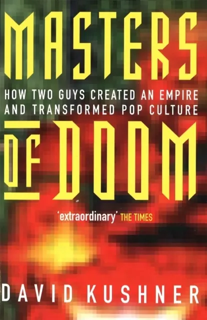 Masters of Doom: How Two Guys Created an Empire and Transformed Pop Culture