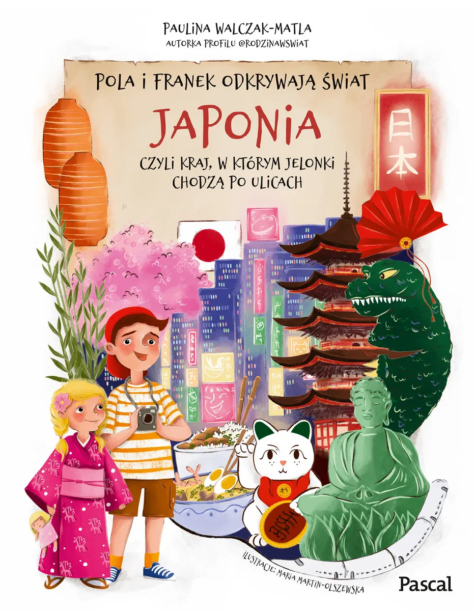 Pola i Franek odkrywają świat. Japonia, czyli kraj, w którym jelonki chodzą po ulicach