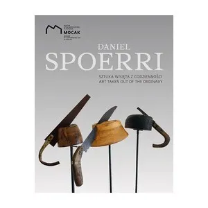 Daniel Spoerri Sztuka wyjęta z codzienności /Art Taken Out Of The Ordinary