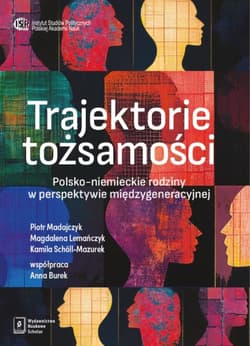 Trajektorie tożsamości. Polsko-niemieckie rodziny w perspektywie międzygeneracyjnej