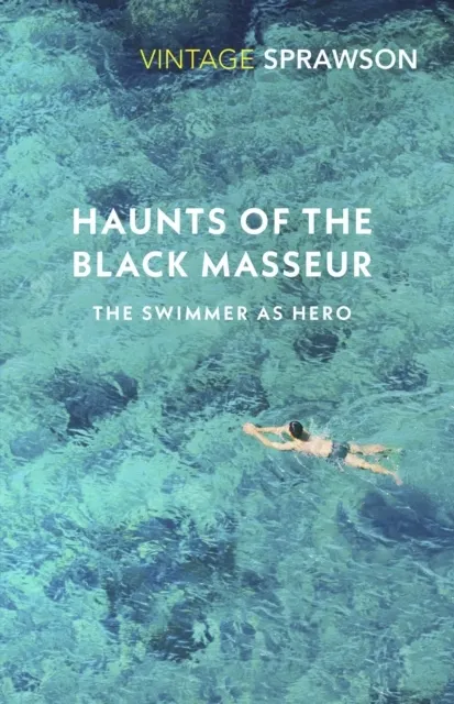 Haunts of the Black Masseur. The Swimmer as Hero