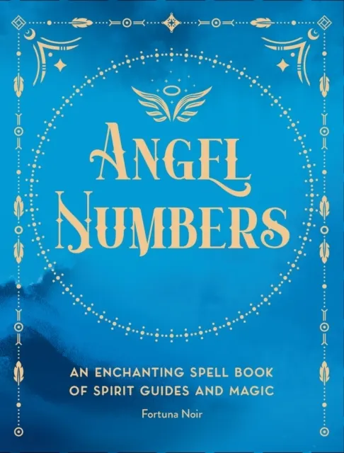Angel Numbers: An Enchanting Meditation Book of Spirit Guides and Magic