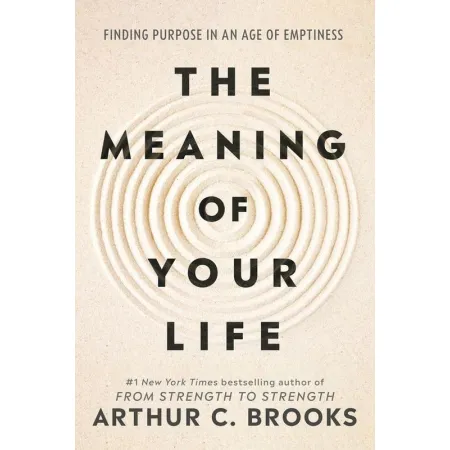The Meaning of Your Life: Finding Purpose in an Age of Emptiness