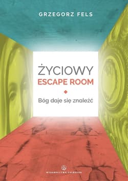 Życiowy Escape Room. Bóg daje się znaleźć
