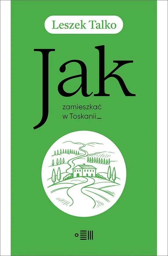 Jak zamieszkać w Toskanii