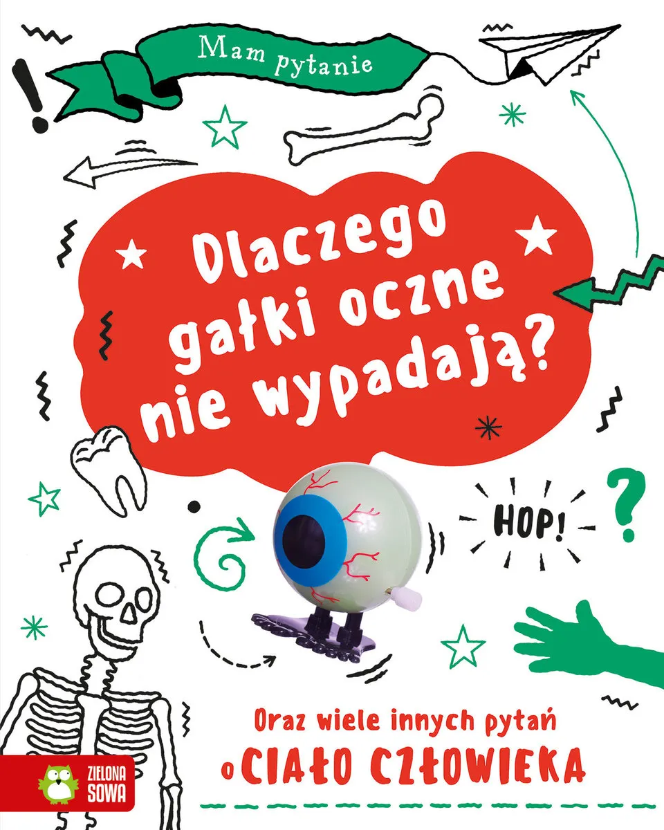 Dlaczego gałki oczne nie wypadają? Oraz wiele innych pytań o ciało człowieka