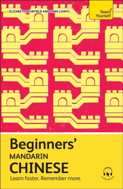 Beginners' Mandarin Chinese: Learn faster. Remember more