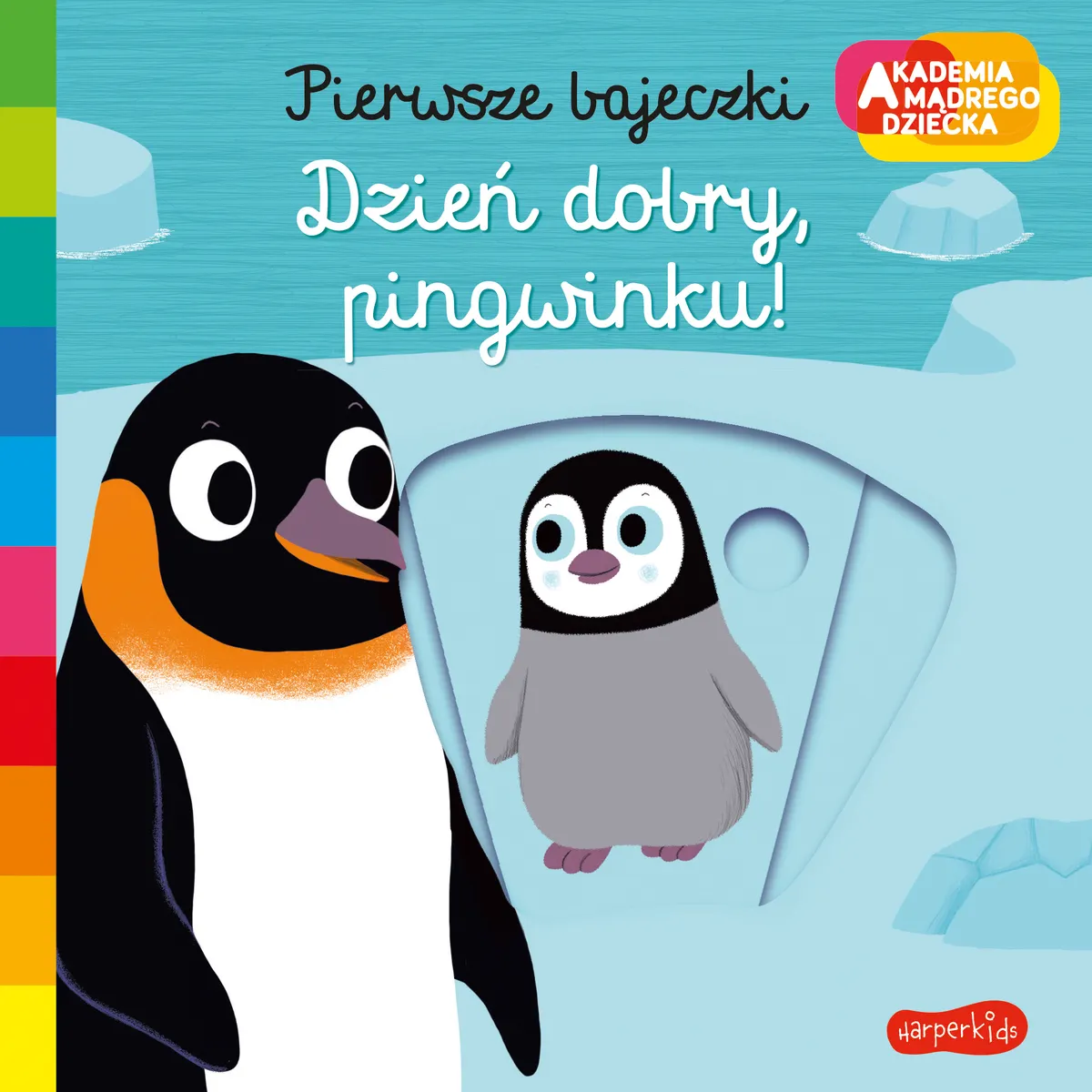 Dzień dobry, pingwinku! Akademia Mądrego Dziecka. Pierwsze bajeczki