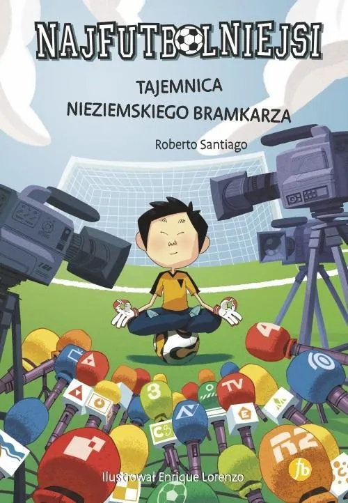 Tajemnica nieziemskiego bramkarza. Najfutbolniejsi. Tom 3