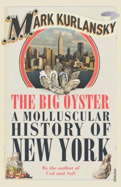 The Big Oyster. A Molluscular History of New York