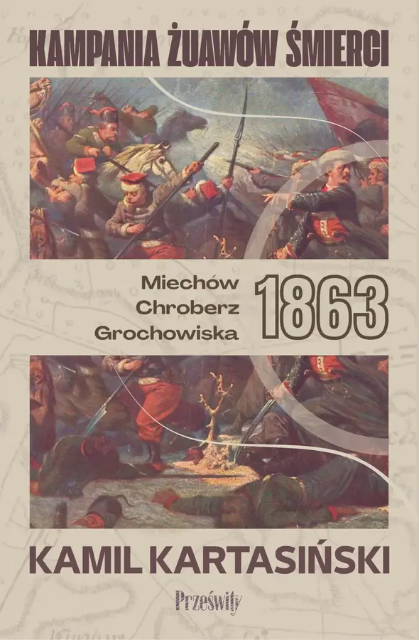 Kampania Żuawów Śmierci. Miechów-Chroberz-Grochowiska 1863