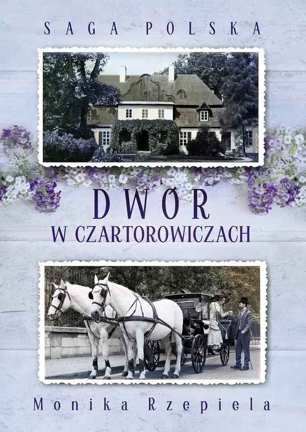 Dwór w Czartorowiczach. Saga Polska. Tom 1
