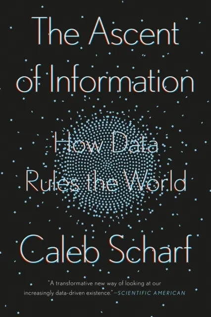 The Ascent Of Information: How Data Rules the World