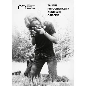 Talent fotograficzny Agnieszki Osieckiej