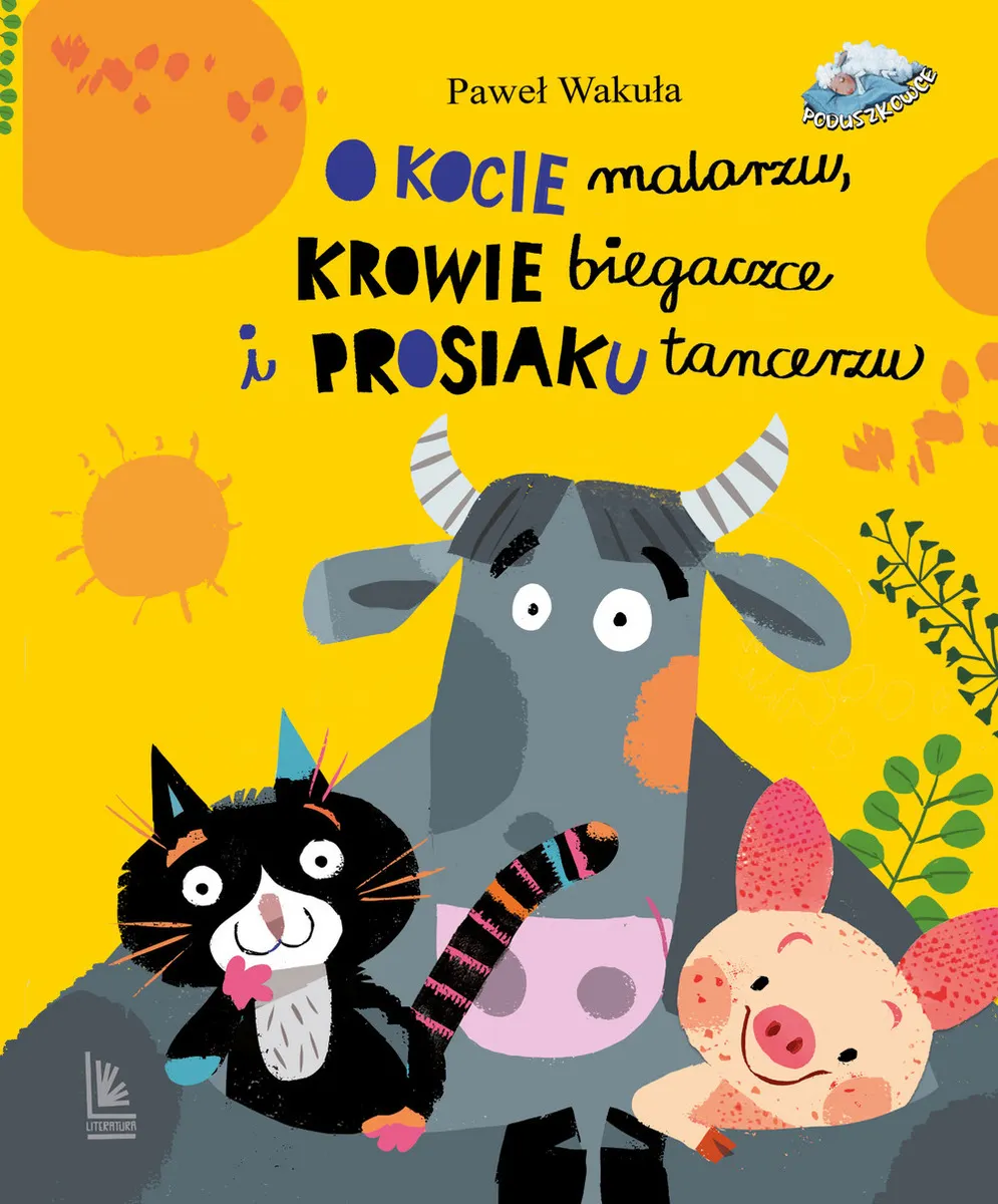 O kocie malarzu, krowie biegaczce i prosiaku tancerzu