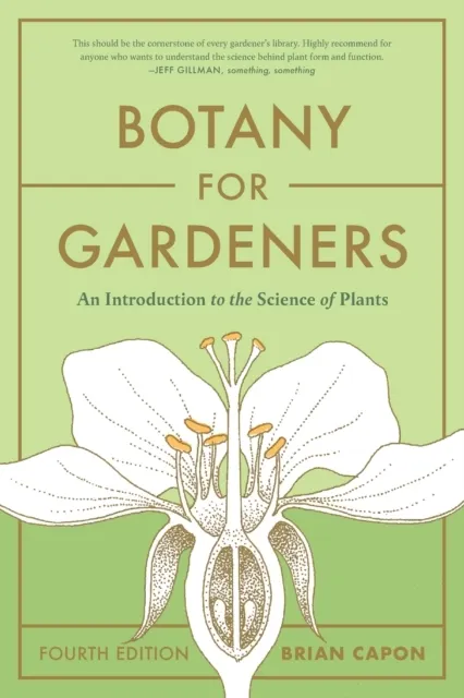 Botany for Gardeners, Fourth Edition: An Introduction to the Science of Plants