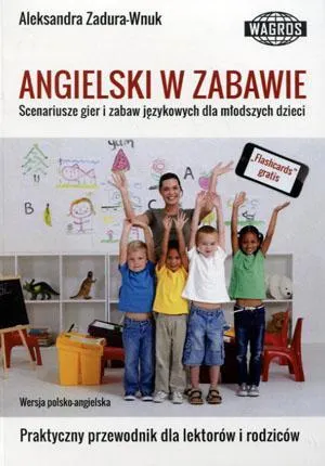 Angielski w zabawie. Scenariusze gier i zabaw językowych dla młodszych dzieci