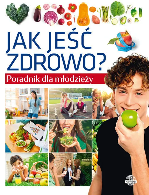 Poradnik dla młodzieży Jak jeść zdrowo?