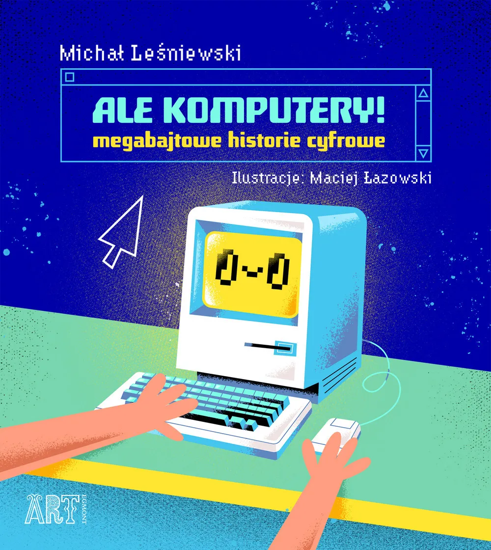Ale komputery! Megabajtowe historie cyfrowe