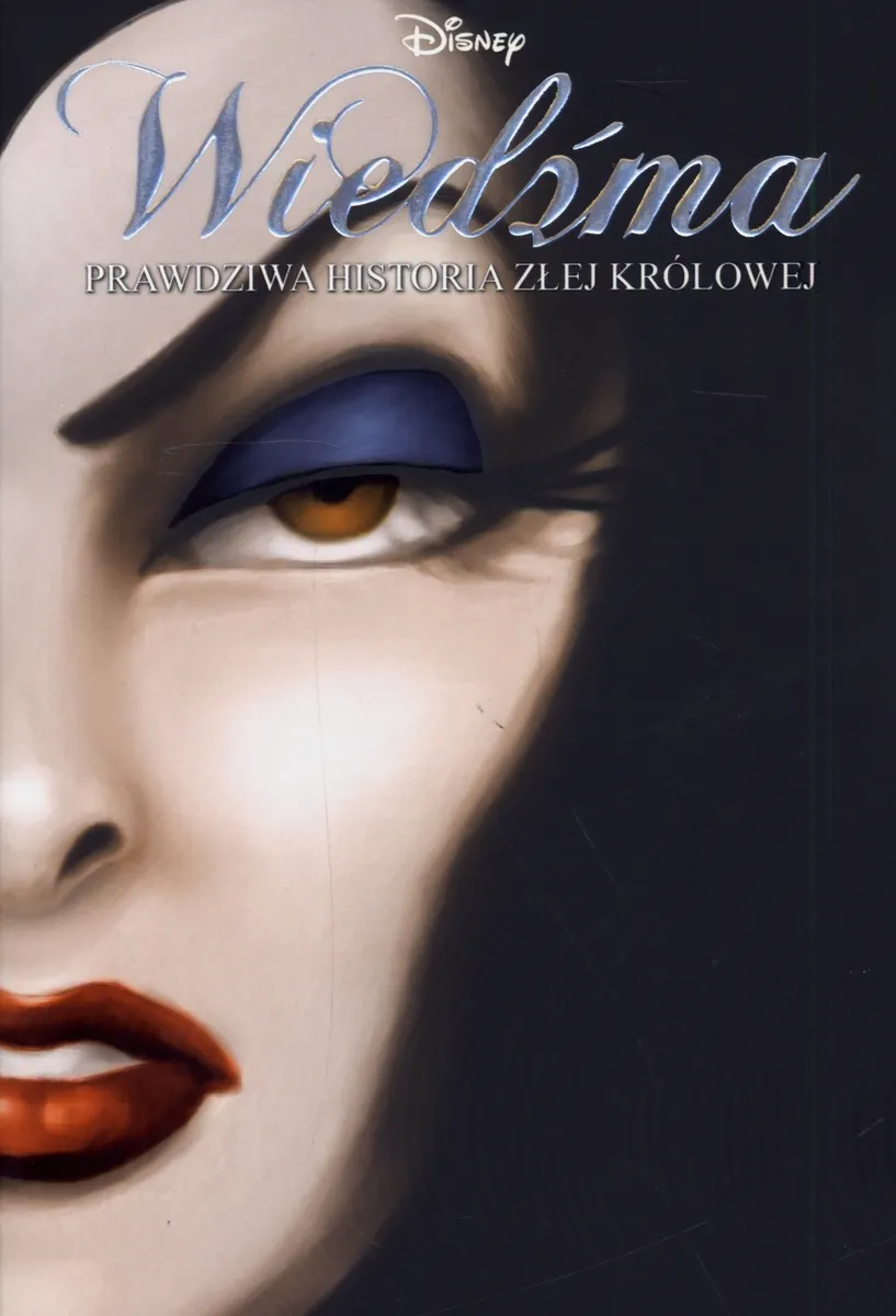 Wiedźma. Prawdziwa historia złej królowej